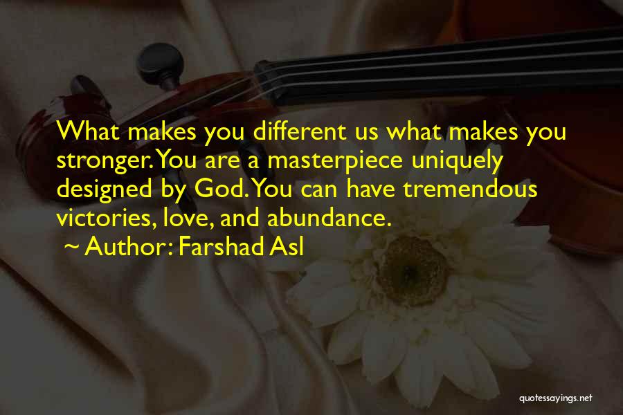 What Makes Us Stronger Quotes By Farshad Asl