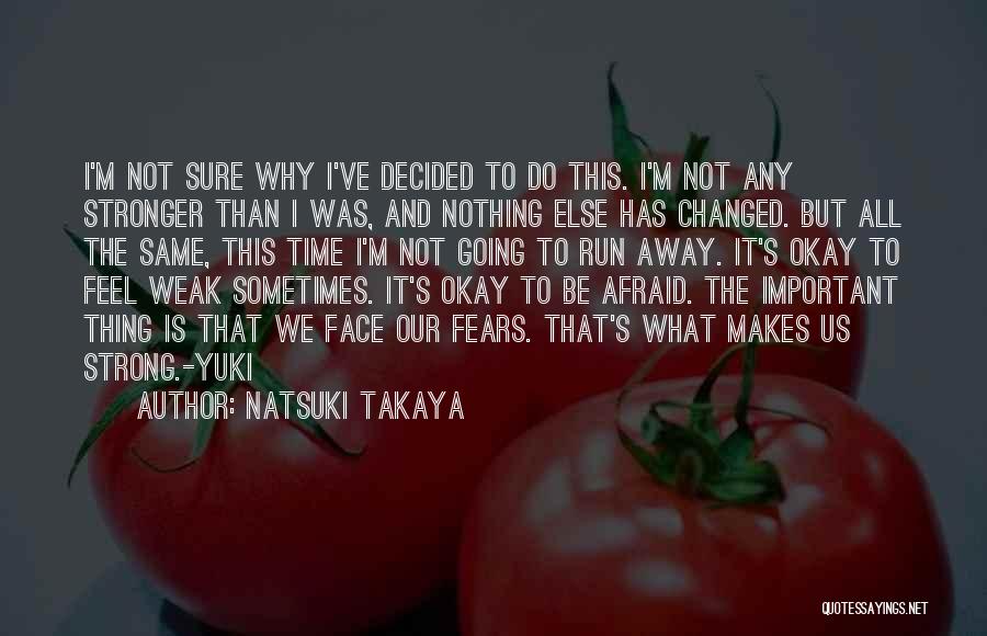What Makes Us Stronger Quotes By Natsuki Takaya