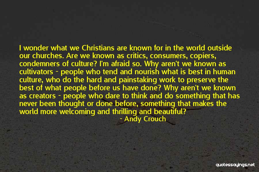 What Makes Us Who We Are Quotes By Andy Crouch What Makes Us Who We Are Quotes By Andy Crouch