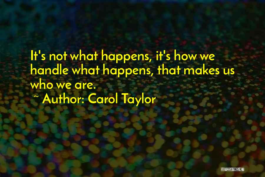 What Makes Us Who We Are Quotes By Carol Taylor