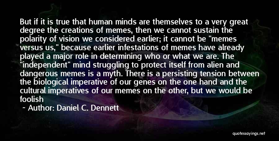 What Makes Us Who We Are Quotes By Daniel C. Dennett