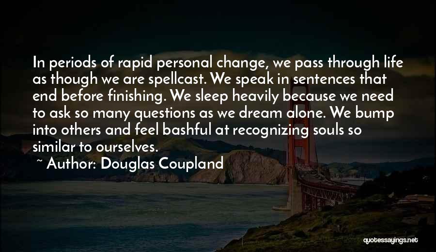 What Makes Us Who We Are Quotes By Douglas Coupland