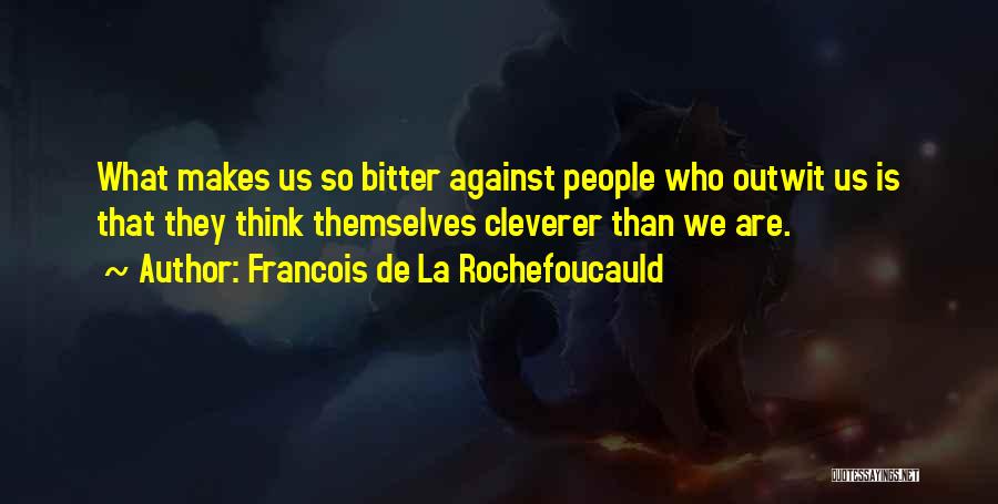What Makes Us Who We Are Quotes By Francois De La Rochefoucauld