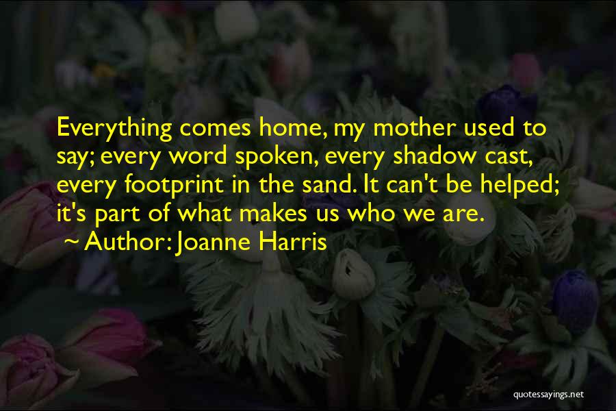 What Makes Us Who We Are Quotes By Joanne Harris