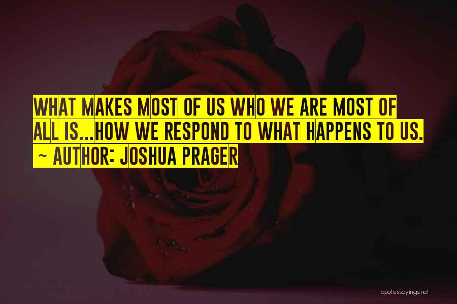 What Makes Us Who We Are Quotes By Joshua Prager
