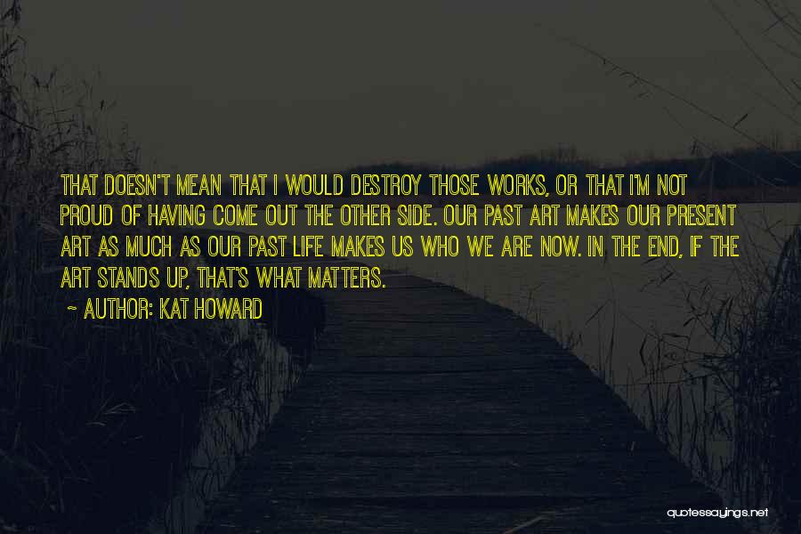 What Makes Us Who We Are Quotes By Kat Howard