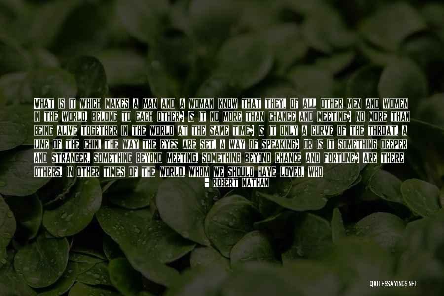 What Makes Us Who We Are Quotes By Robert Nathan What Makes Us Who We Are Quotes By Robert Nathan