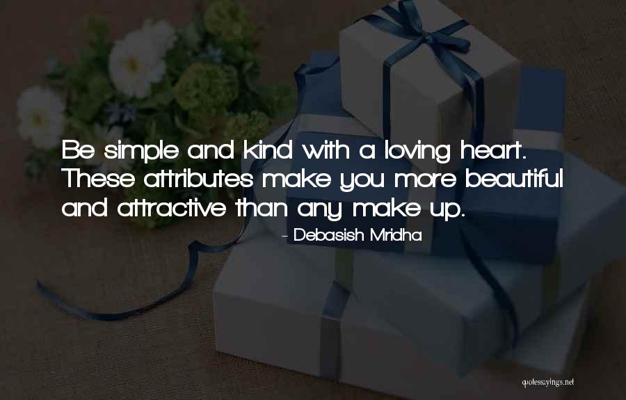 What Makes You Attractive Quotes By Debasish Mridha What Makes You Attractive Quotes By Debasish Mridha