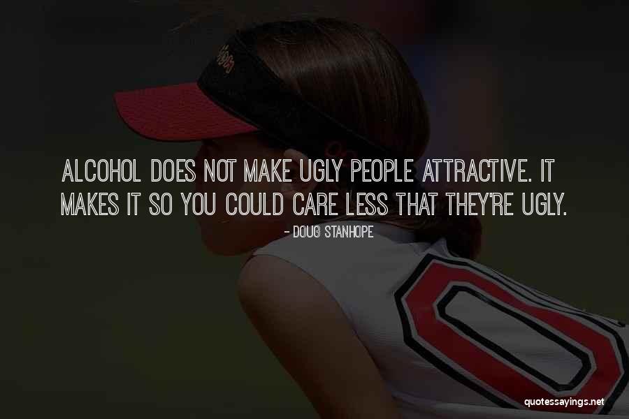 What Makes You Attractive Quotes By Doug Stanhope What Makes You Attractive Quotes By Doug Stanhope