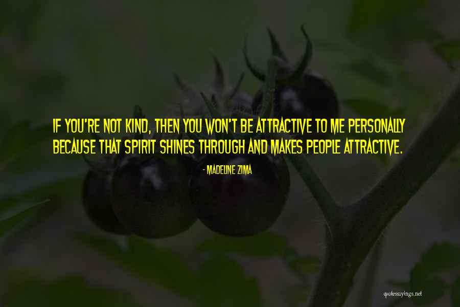 What Makes You Attractive Quotes By Madeline Zima What Makes You Attractive Quotes By Madeline Zima