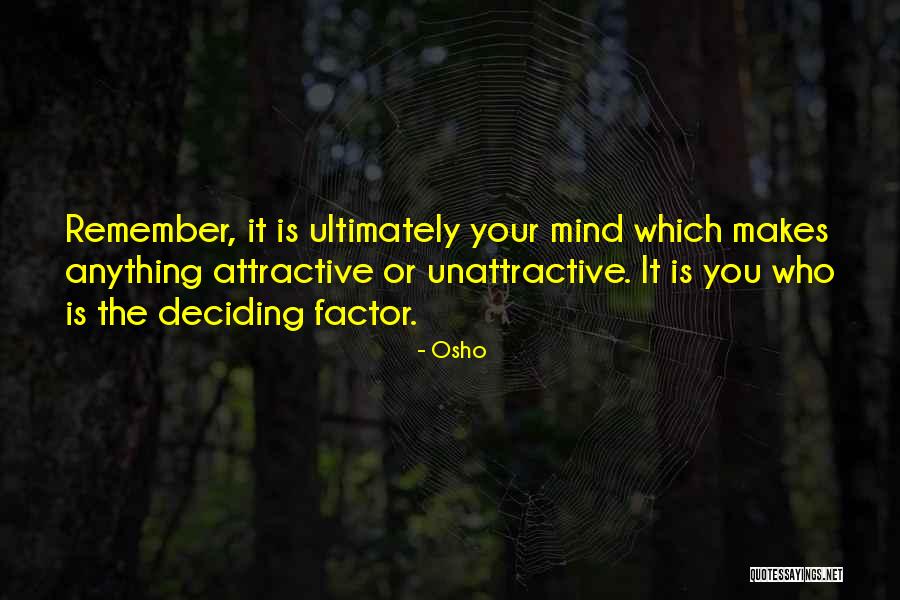 What Makes You Attractive Quotes By Osho What Makes You Attractive Quotes By Osho
