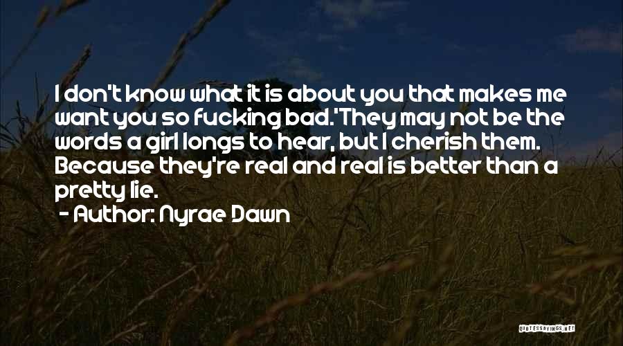 What Makes You Better Than Me Quotes By Nyrae Dawn
