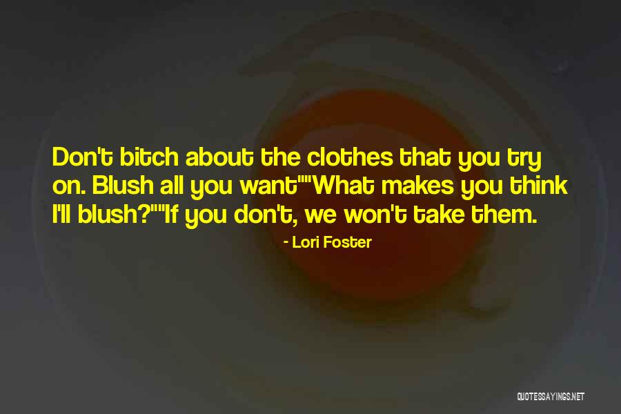 What Makes You Blush Quotes By Lori Foster What Makes You Blush Quotes By Lori Foster