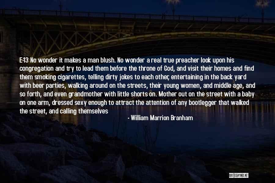 What Makes You Blush Quotes By William Marrion Branham What Makes You Blush Quotes By William Marrion Branham