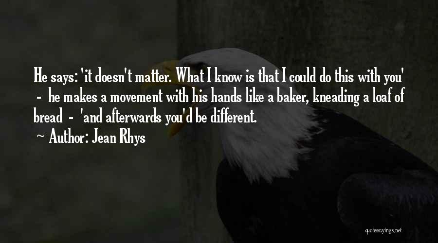 What Makes You Different Quotes By Jean Rhys