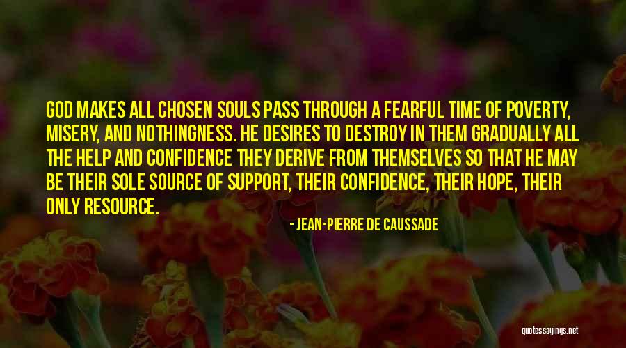 What Makes You Fearful Quotes By Jean-Pierre De Caussade What Makes You Fearful Quotes By Jean-Pierre De Caussade