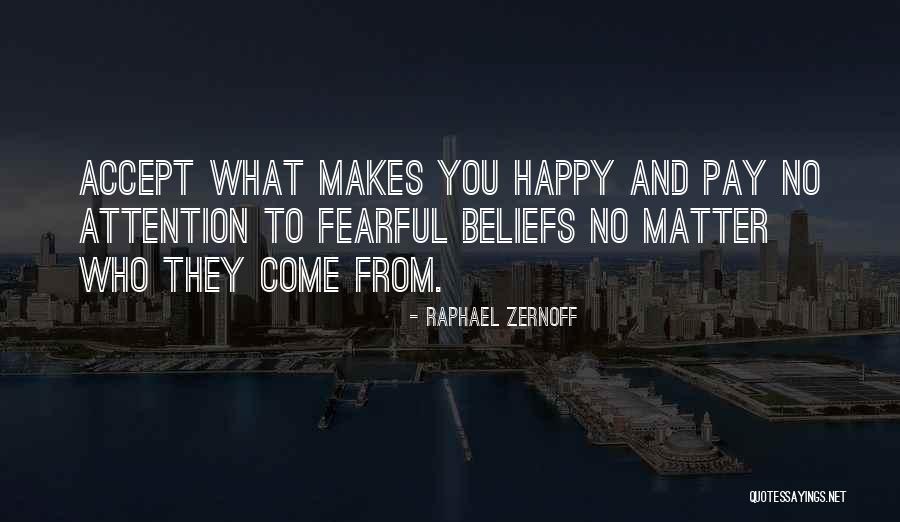 What Makes You Fearful Quotes By Raphael Zernoff What Makes You Fearful Quotes By Raphael Zernoff