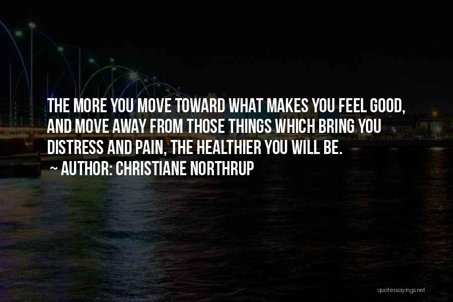 What Makes You Feel Good Quotes By Christiane Northrup