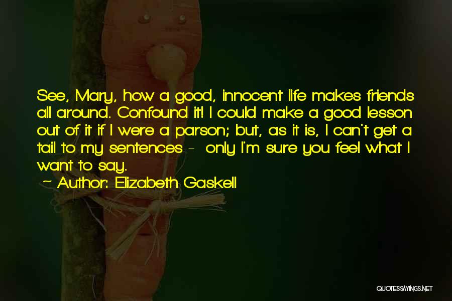 What Makes You Feel Good Quotes By Elizabeth Gaskell