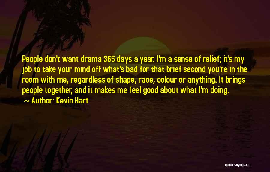 What Makes You Feel Good Quotes By Kevin Hart