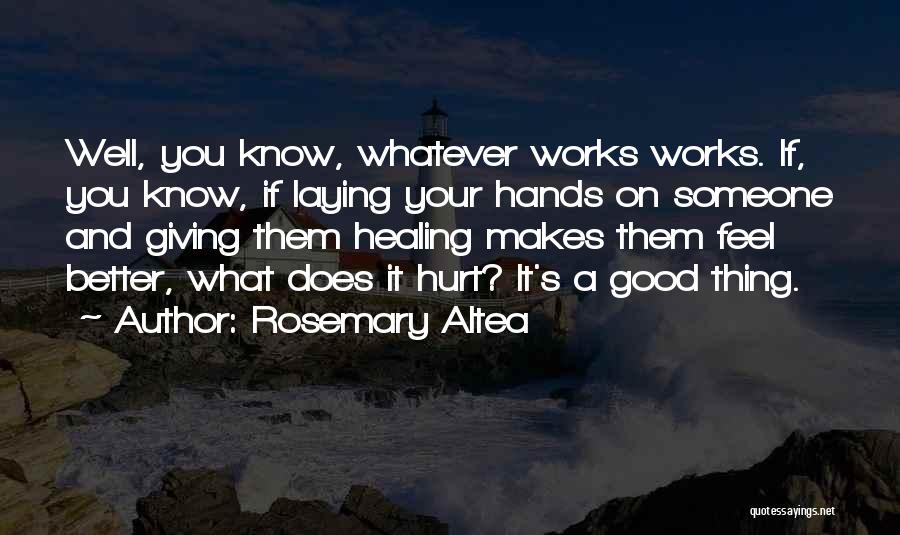 What Makes You Feel Good Quotes By Rosemary Altea