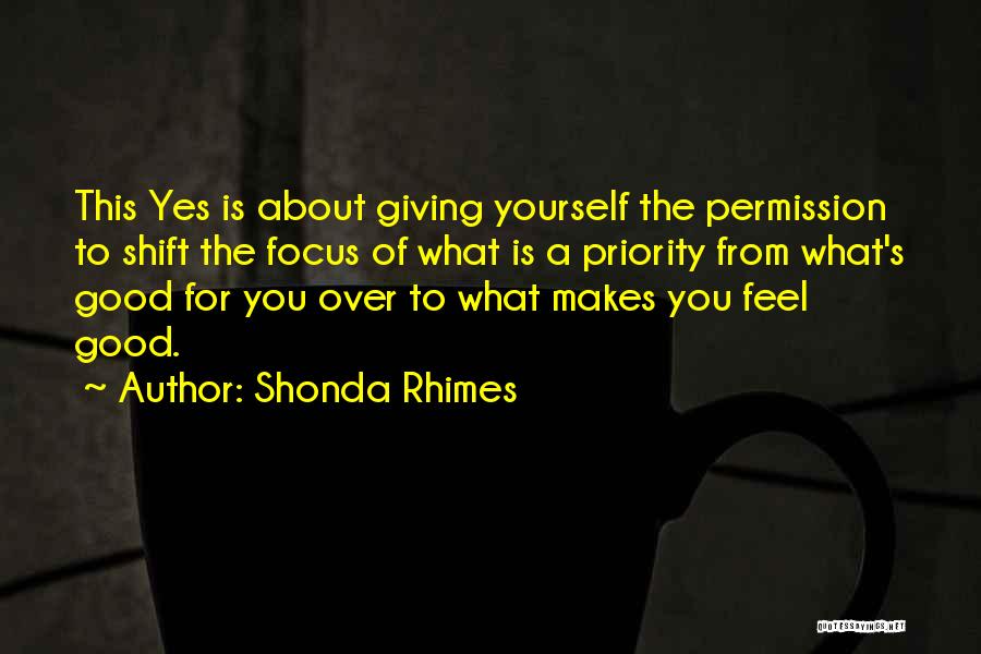 What Makes You Feel Good Quotes By Shonda Rhimes