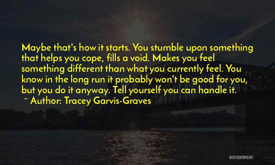 What Makes You Feel Good Quotes By Tracey Garvis-Graves