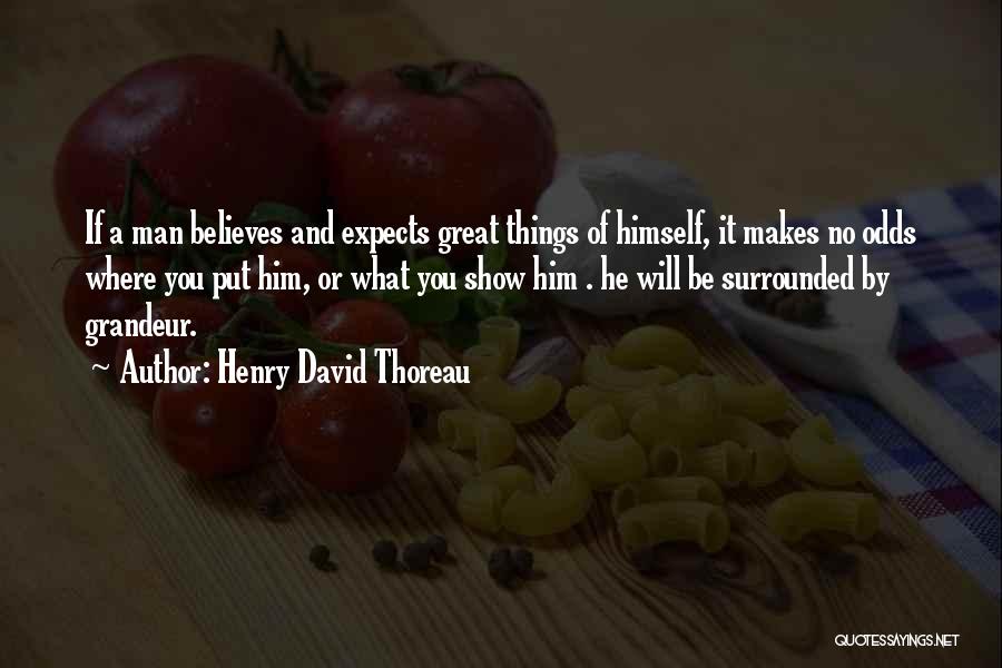 What Makes You Great Quotes By Henry David Thoreau