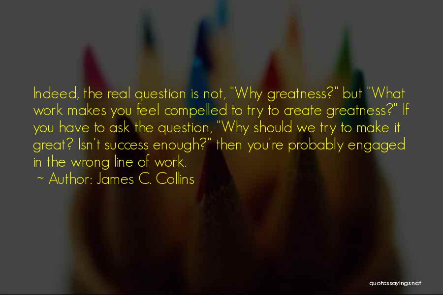 What Makes You Great Quotes By James C. Collins