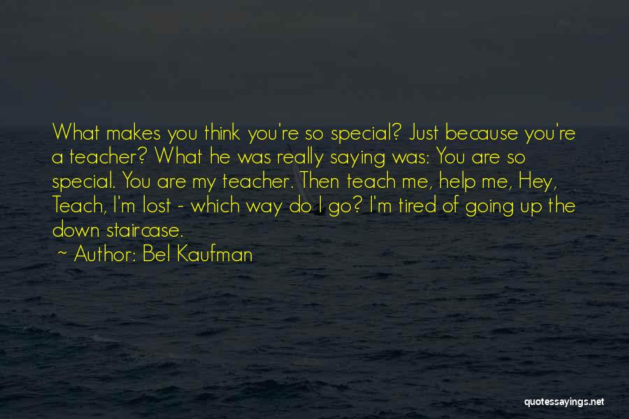 What Makes You So Special Quotes By Bel Kaufman