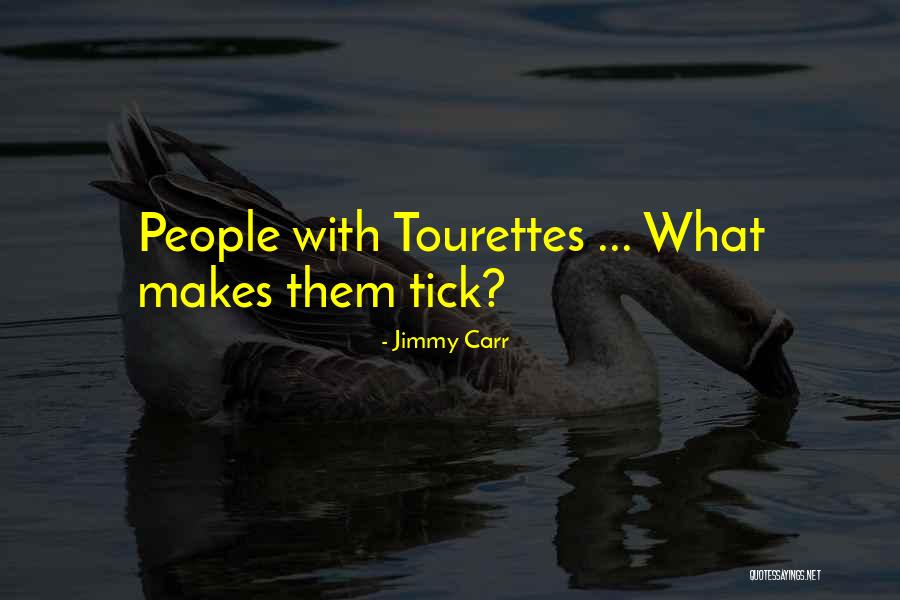 What Makes You Tick Quotes By Jimmy Carr What Makes You Tick Quotes By Jimmy Carr