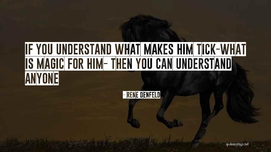 What Makes You Tick Quotes By Rene Denfeld What Makes You Tick Quotes By Rene Denfeld