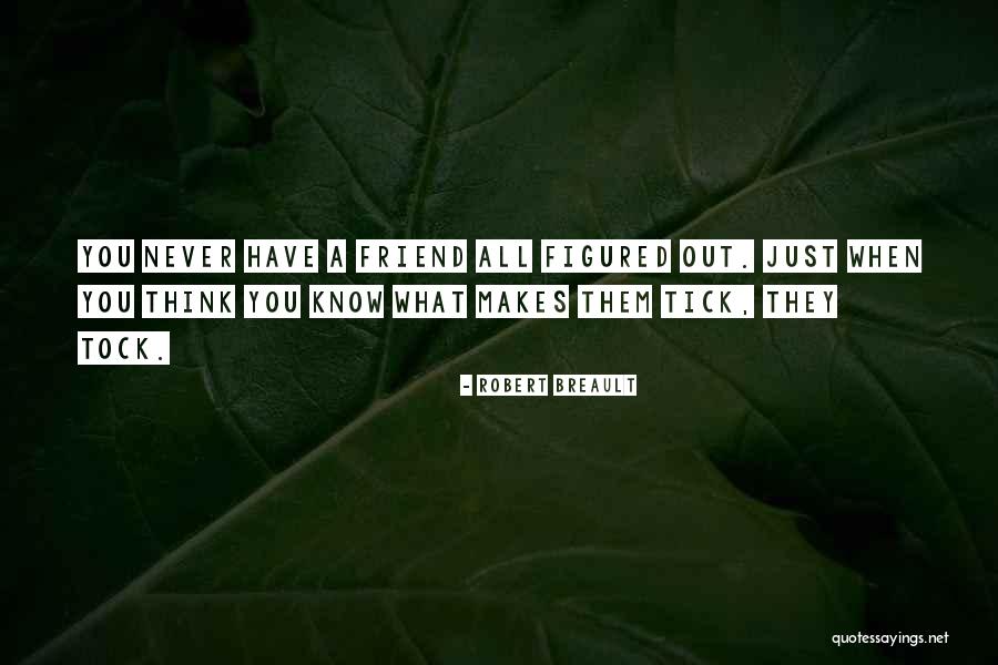 What Makes You Tick Quotes By Robert Breault What Makes You Tick Quotes By Robert Breault