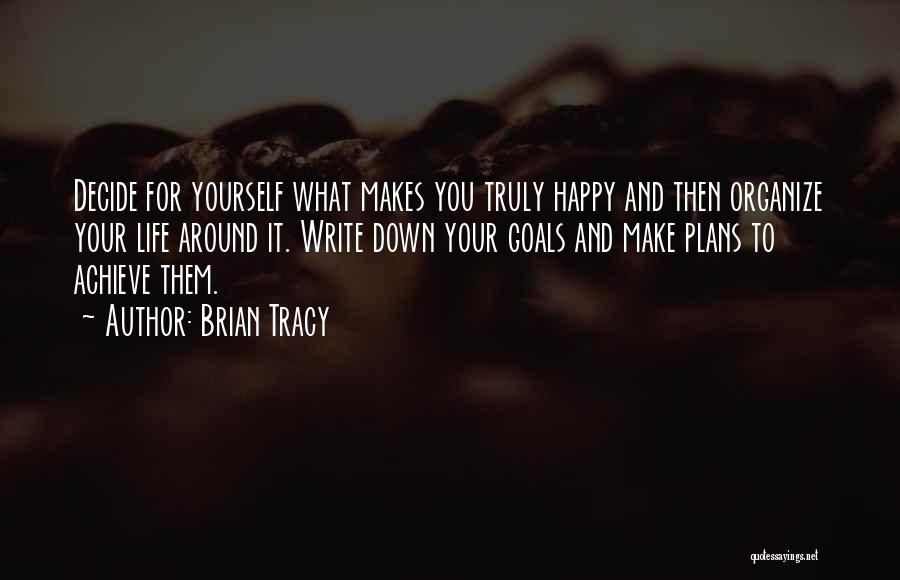 What Makes You Truly Happy Quotes By Brian Tracy