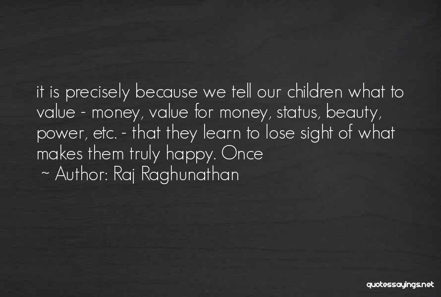 What Makes You Truly Happy Quotes By Raj Raghunathan