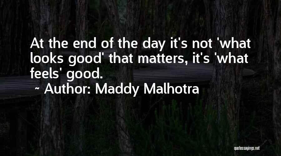 What Matters At The End Of The Day Quotes By Maddy Malhotra