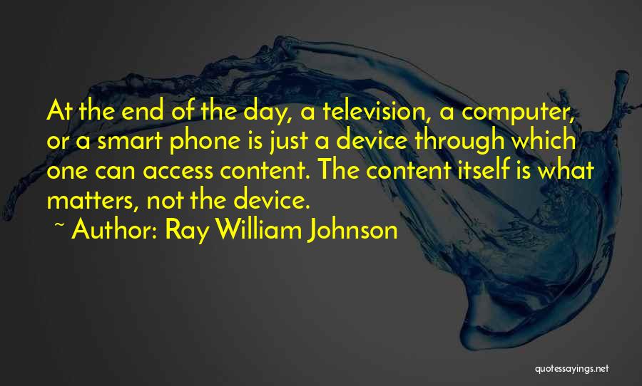 What Matters At The End Of The Day Quotes By Ray William Johnson
