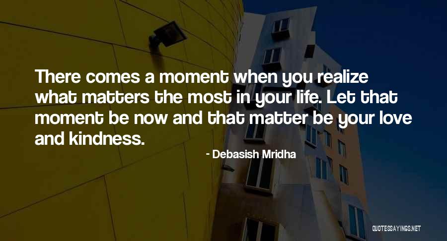 What Matters In Life Quotes By Debasish Mridha