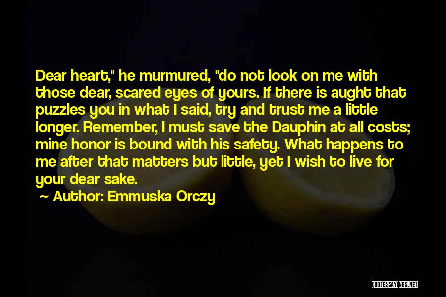What Matters Is The Heart Quotes By Emmuska Orczy