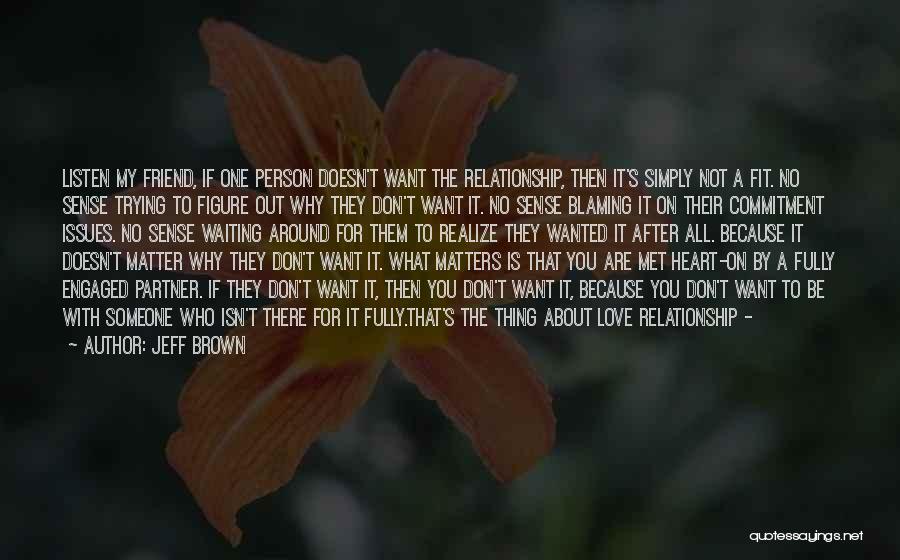 What Matters Is The Heart Quotes By Jeff Brown