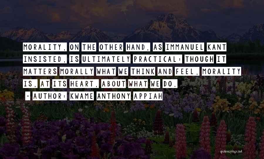What Matters Is The Heart Quotes By Kwame Anthony Appiah