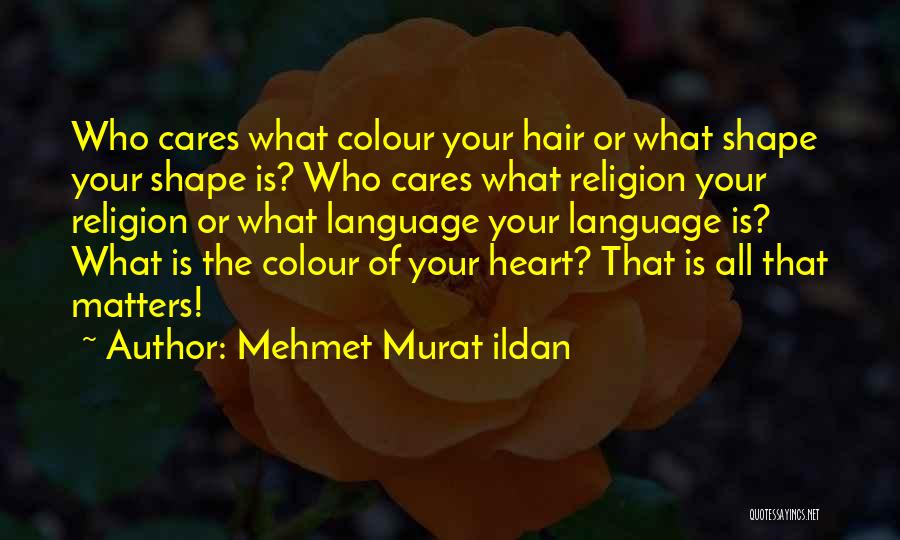 What Matters Is The Heart Quotes By Mehmet Murat Ildan