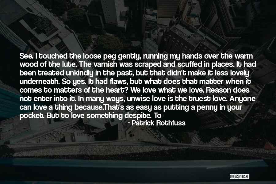 What Matters Is The Heart Quotes By Patrick Rothfuss