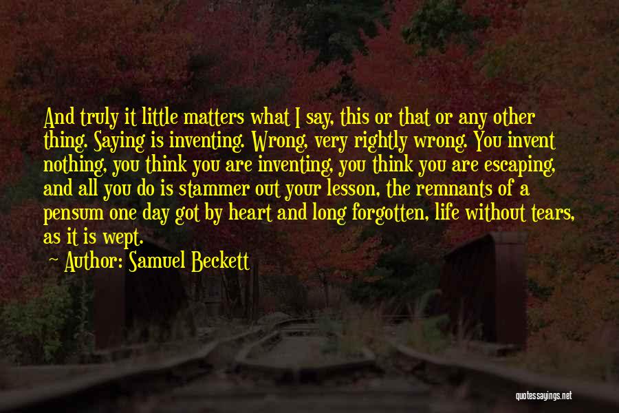 What Matters Is The Heart Quotes By Samuel Beckett