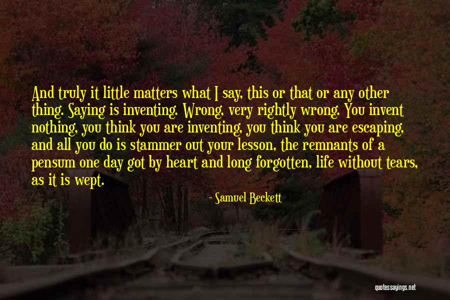 What Matters Is The Heart Quotes By Samuel Beckett