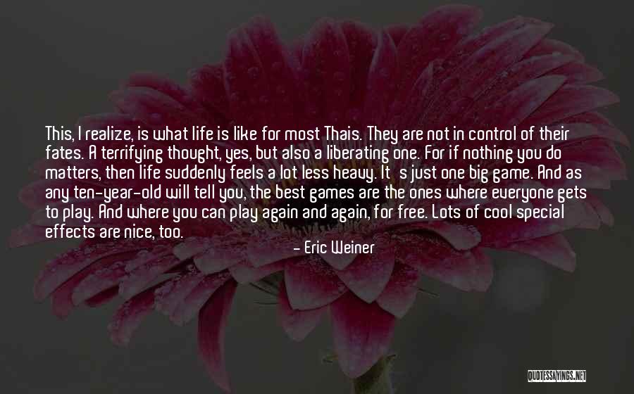 What Matters Most In Life Quotes By Eric Weiner