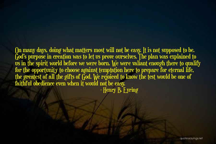 What Matters Most In Life Quotes By Henry B. Eyring What Matters Most In Life Quotes By Henry B. Eyring