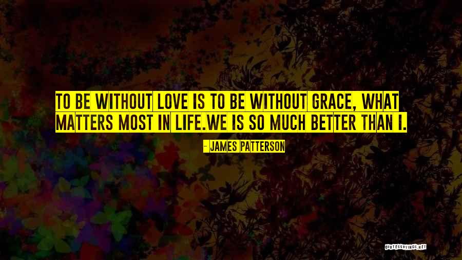 What Matters Most In Life Quotes By James Patterson What Matters Most In Life Quotes By James Patterson