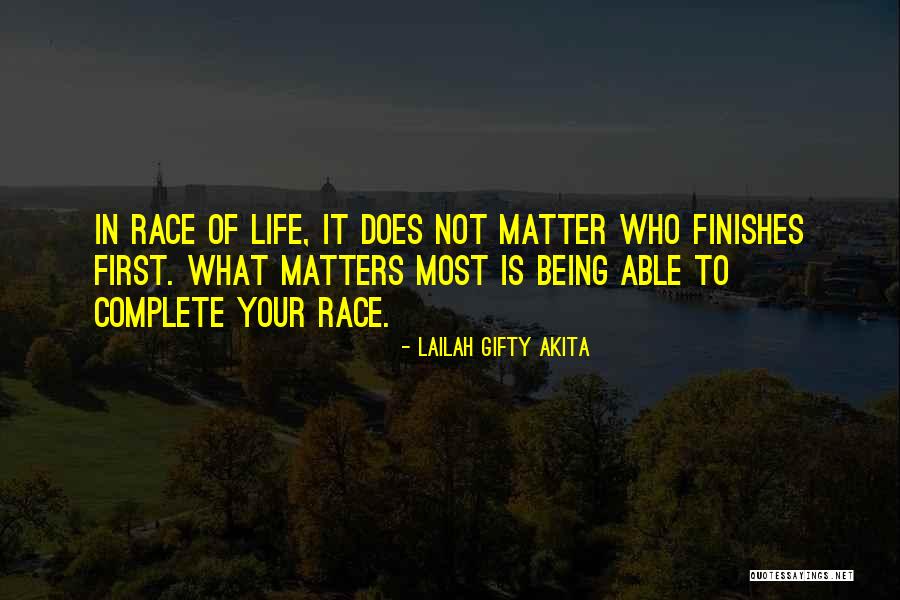 What Matters Most In Life Quotes By Lailah Gifty Akita