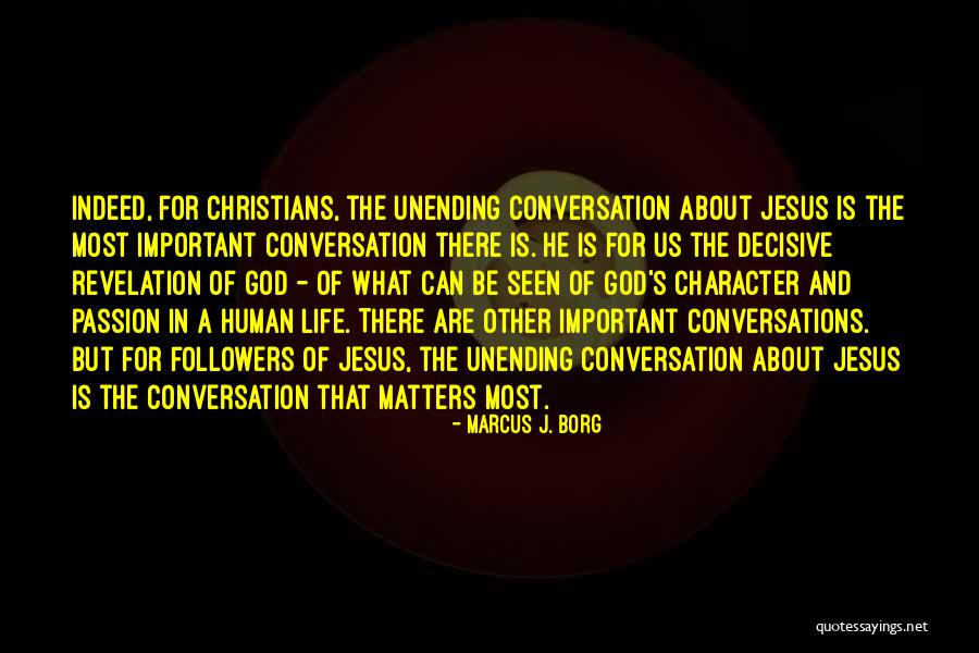 What Matters Most In Life Quotes By Marcus J. Borg What Matters Most In Life Quotes By Marcus J. Borg
